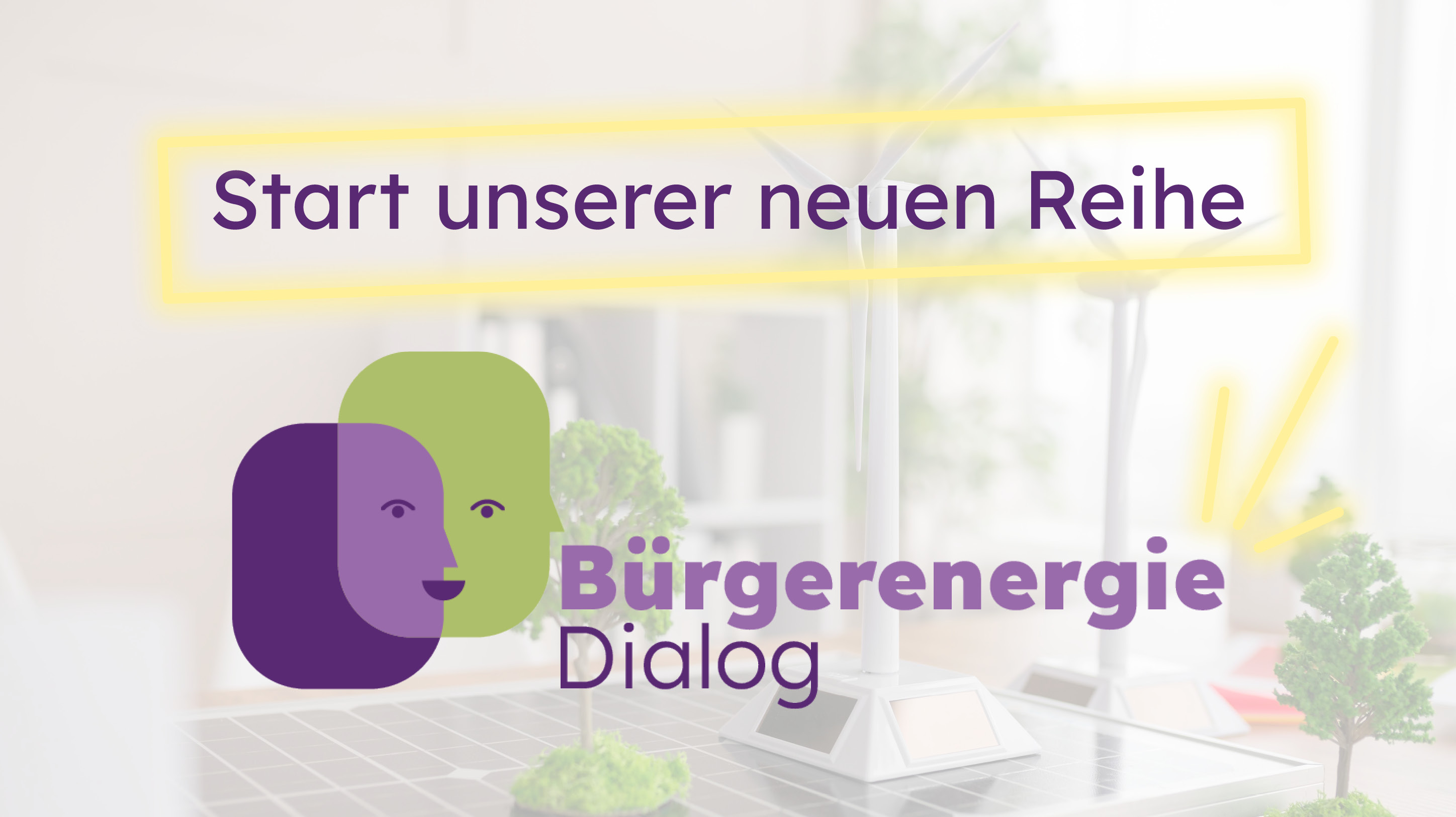 Start unserer neuen Reihe "Bürgerenergie Dialog" - Alle Infos zu den Ausschreibungen